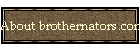 About brothernators.com